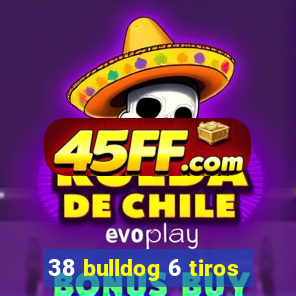 38 bulldog 6 tiros